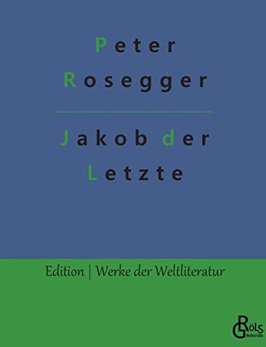 Jakob der Letzte (Edition Werke der Weltliteratur) von Gröls Verlag