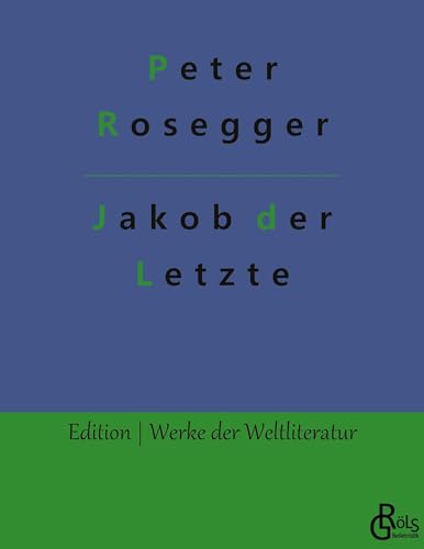 Jakob der Letzte (Edition Werke der Weltliteratur)