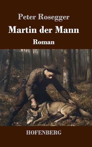 Martin der Mann: Roman von Hofenberg