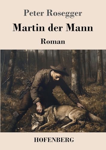 Martin der Mann: Roman von Hofenberg