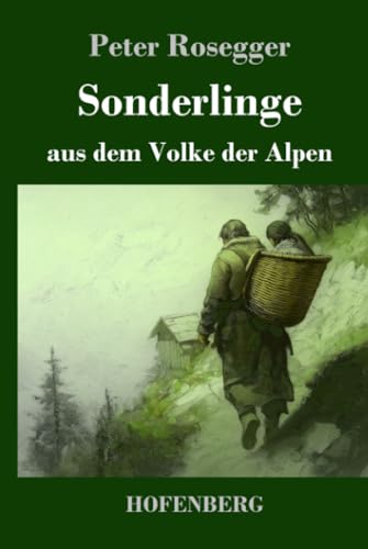 Sonderlinge aus dem Volke der Alpen von Henricus - Edition Deutsche Klassik GmbH