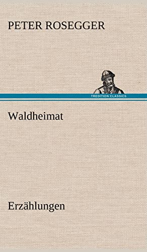 Waldheimat: Erzählungen von tredition
