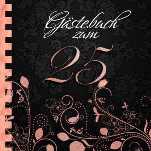 Gästebuch: Zum 25. Geburtstag I Edles Cover in Schwarz & Rose Gold I für 30 Gäste I für geschriebene Glückwünsche und die schönsten Fotos I Softcover ... zum Geburtstag I Deko 25. Geburtstag Rosegold