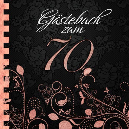 Gästebuch: Zum 70. Geburtstag I Edles Cover in Schwarz & Rose Gold I für 60 Gäste I für geschriebene Glückwünsche und die schönsten Fotos I Softcover ... zum Geburtstag I Deko 70. Geburtstag Rosegold