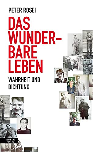 Das wunderbare Leben: Wahrheit und Dichtung von Residenz Verlag