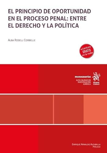 El principio de oportunidad en el Proceso Penal: entre el Derecho y la Política (Monografías) von Editorial Tirant lo Blanch