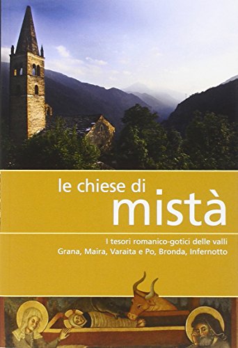 Le chiese di Mistà. I tesori romanico-gotici delle valli Grana, Maira, Varaita e Po, Bronda, Infernotto Le chiese di Mistà. I tesori romanico-gotici delle valli Grana, Maira, Varaita e Po, Bronda, Infernotto von Più Eventi