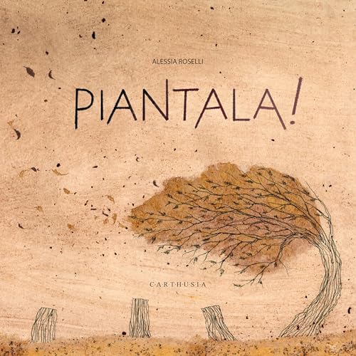 Piantala! Ediz. a colori (Silent book) von Carthusia