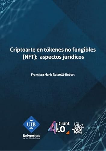 Criptoarte en tókenes no fungibles (NFT): aspectos jurídicos (Tirant 4.0) von Editorial Tirant lo Blanch
