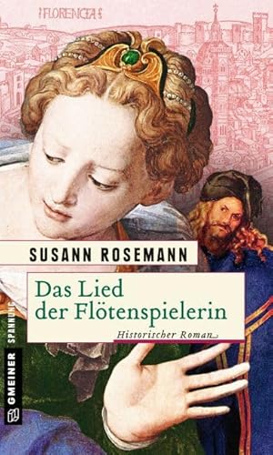 Das Lied der Flötenspielerin: Historischer Roman (Historische Romane im GMEINER-Verlag) von Gmeiner-Verlag
