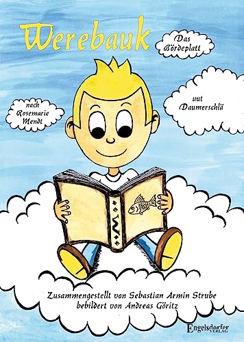 Werebauk: Das Bördeplatt nach Rosemarie Mendt uut Daumerschlä – zusammengestellt von Sebastian Armin Strube bebildert von Andreas Göritz von Engelsdorfer Verlag
