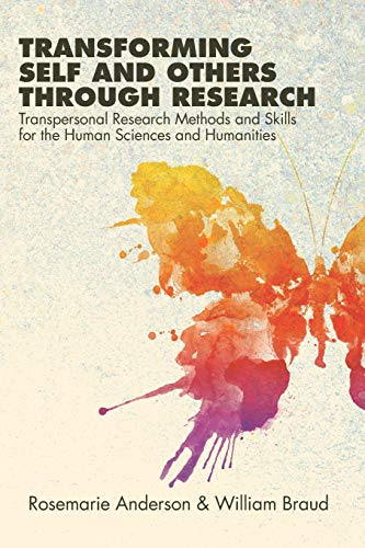 Transforming Self and Others through Research: Transpersonal Research Methods and Skills for the Human Sciences and Humanities (Suny Series in Transpersonal and Humanistic Psychology)