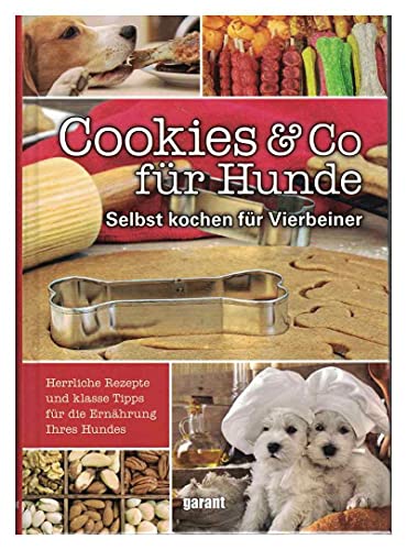 Cookies & Co für Hunde, Selbst kochen für Vierbeiner