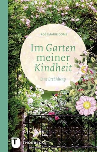 Im Garten meiner Kindheit: Eine Erzählung von Jan Thorbecke Verlag