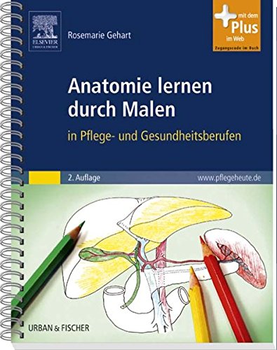 Anatomie lernen durch Malen: in Pflege- und Gesundheitsberufen - mit www.pflegeheute.de-Zugang