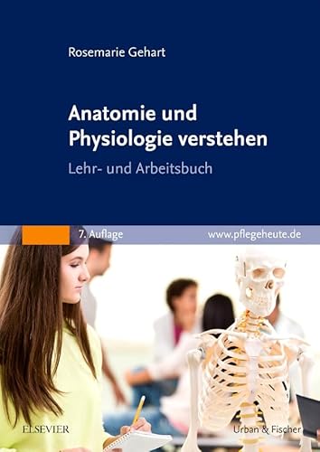 Anatomie und Physiologie verstehen: Lehr- und Arbeitsbuch