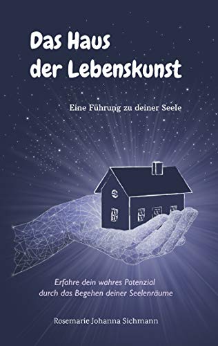 Das Haus der Lebenskunst: Eine Führung zu deiner Seele von Books on Demand