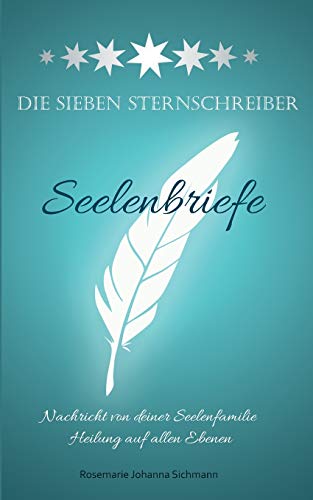 Die Sieben Sternschreiber: Seelenbriefe