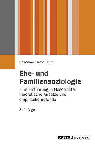 Ehe- und Familiensoziologie: Eine Einführung in Geschichte, theoretische Ansätze und empirische Befunde von Beltz Juventa