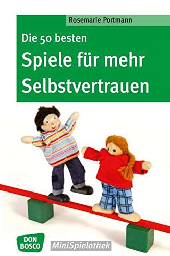 Die 50 besten Spiele für mehr Selbstvertrauen (Don Bosco MiniSpielothek)