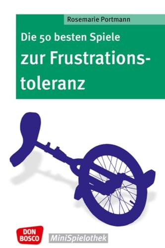 Die 50 besten Spiele zur Frustrationstoleranz (Don Bosco MiniSpielothek) von Don Bosco