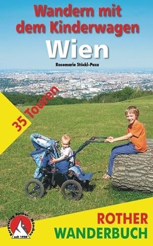 Wandern mit dem Kinderwagen: Wien. 35 Touren in Parks, an Flüssen und durch den Wienerwald (Rother Wanderbuch) von Bergverlag Rother
