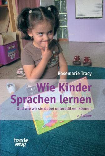 Wie Kinder Sprachen lernen: Und wie wir sie dabei unterstützen können von Francke A. Verlag