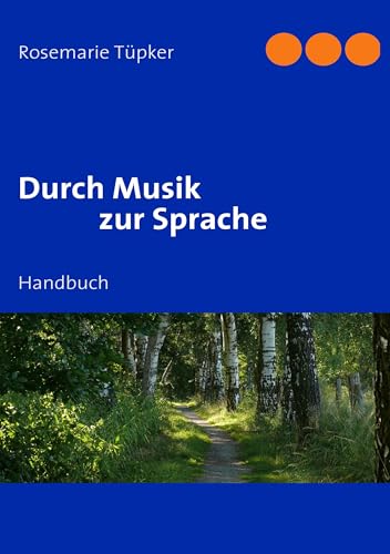 Durch Musik zur Sprache: Handbuch von Books on Demand GmbH