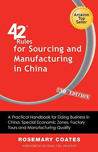 42 Rules for Sourcing and Manufacturing in China (2nd Edition): A Practical Handbook for Doing Business in China, Special Economic Zones, Factory Tours and Manufacturing Quality von Super Star Press