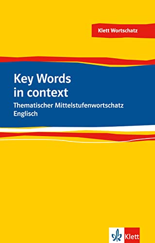 Key Words in context: Thematischer Mittelstufenwortschatz Englisch