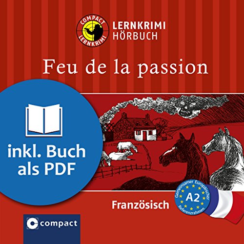Feu de la passion: Französisch A2 (Compact Lernkrimi Hörbuch)