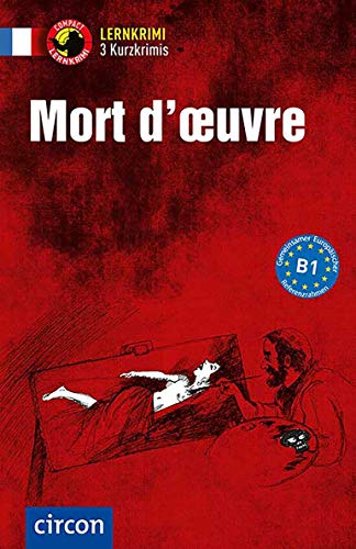 Mort d'œuvre: Französisch B1 (Compact Lernkrimi - Kurzkrimis) von Circon Verlag GmbH