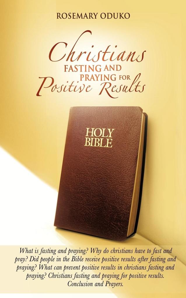 Christians Fasting and Praying for Positive Results von AuthorHouse UK