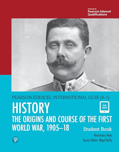 Edexcel International GCSE (9-1) History The Origins and Course of the First World War, 1905-18 Student Book