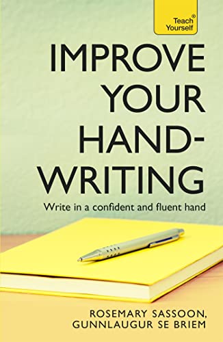 Improve Your Handwriting: Learn to write in a confident and fluent hand: the writing classic for adult learners and calligraphy enthusiasts (Teach Yourself)