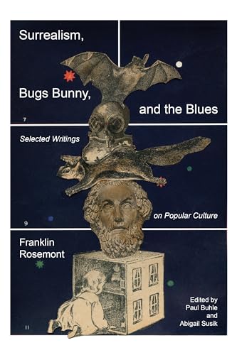 Surrealism, Bugs Bunny, and the Blues: Selected Writings on Popular Culture Surrealism, Bugs Bunny, and the Blues: Selected Writings on Popular Culture von PM Press