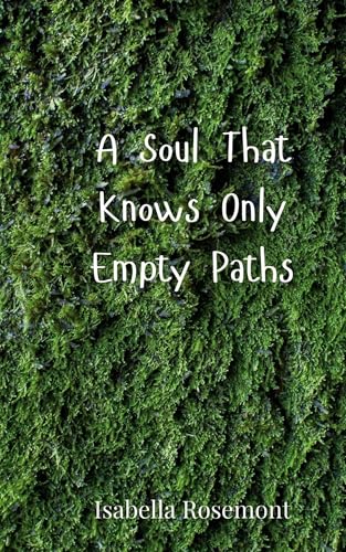 A Soul That Knows Only Empty Paths A Soul That Knows Only Empty Paths von Creative Arts Management OÜ