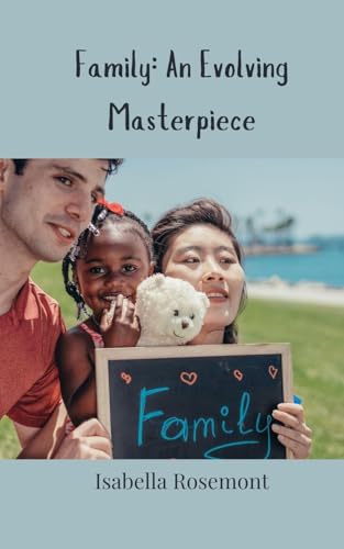Family: An Evolving Masterpiece Family: An Evolving Masterpiece von Creative Arts Management OÜ
