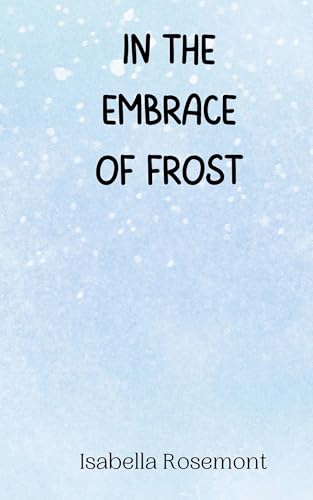 In the Embrace of Frost In the Embrace of Frost von Creative Arts Management OÜ