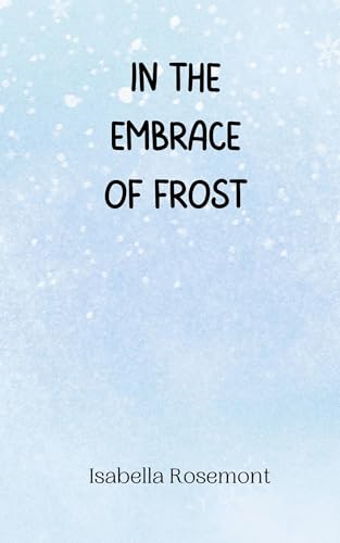 In the Embrace of Frost In the Embrace of Frost von Creative Arts Management OÜ