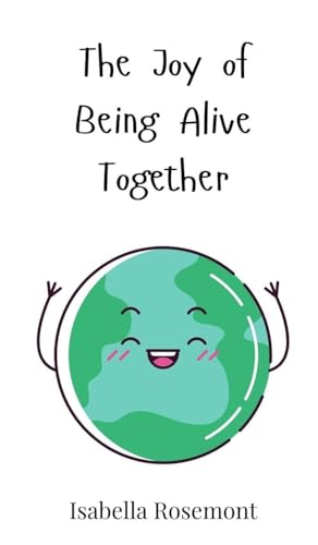 The Joy of Being Alive Together The Joy of Being Alive Together von Creative Arts Management OÜ