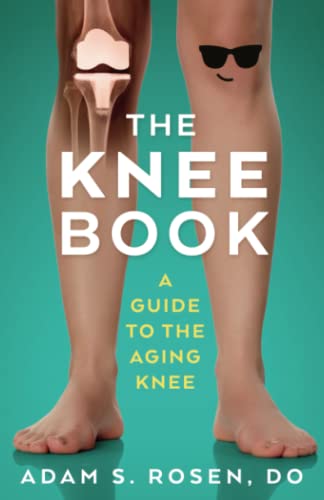 The Knee Book - A Guide to the Aging Knee von Dr. Adam Rosen
