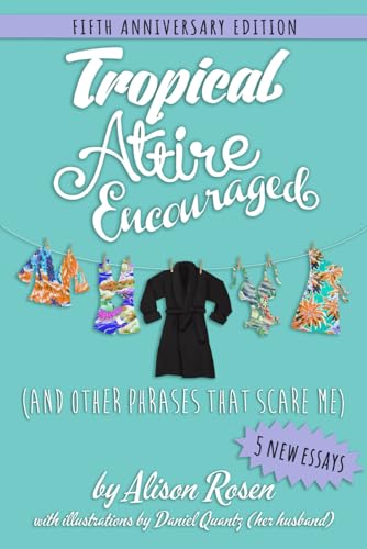 Tropical Attire Encouraged (and Other Phrases That Scare Me): Fifth Anniversary Edition von Creators Publishing