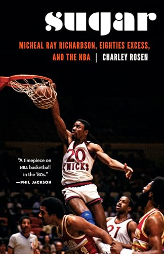 Sugar: Micheal Ray Richardson, Eighties Excess, and the NBA von University of Nebraska Press