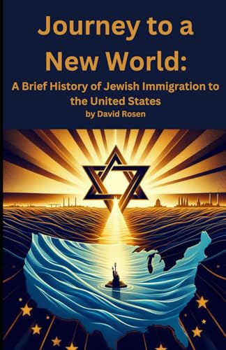 Journey to a New World:: A Brief History of Jewish Immigration to the United States von Independently published