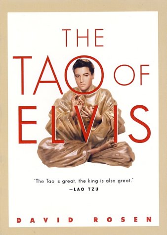 The Tao of Elvis: How the King of Rock'n'roll Was Really Taoist at Heart
