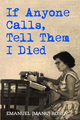 If Anyone Calls, Tell Them I Died: A Memoir (Holocaust Survivor True Stories)