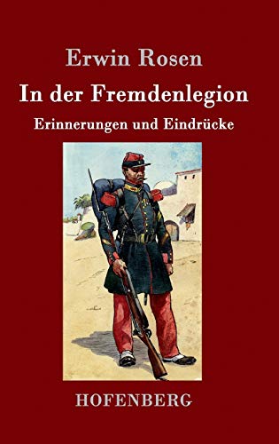 In der Fremdenlegion: Erinnerungen und Eindrücke von Hofenberg