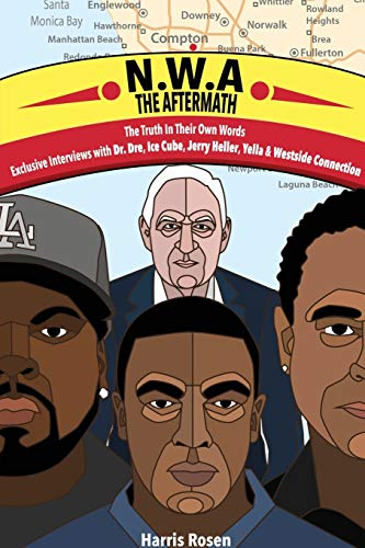 N.W.A: The Aftermath: Exclusive Interviews with Dr. Dre, Ice Cube, Jerry Heller, Yella and Westside Connection: The Aftermath : Exclusive Interviews ... Tales of Truth, Fiction and Desire, Band 4) von Peace! Carving
