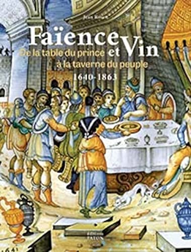 Faënce et vin: De la table du Prince à la taverne du peuple